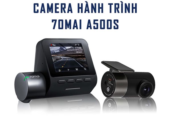 Camera Hành Trình 70mai A500S – Ghi Hình Trước & Sau, Bản Nội Địa & Quốc Tế
